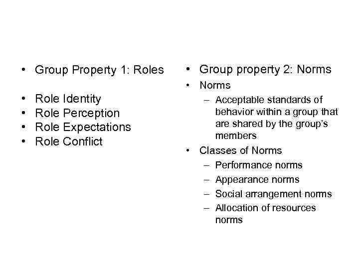  • Group Property 1: Roles • • Role Identity Role Perception Role Expectations