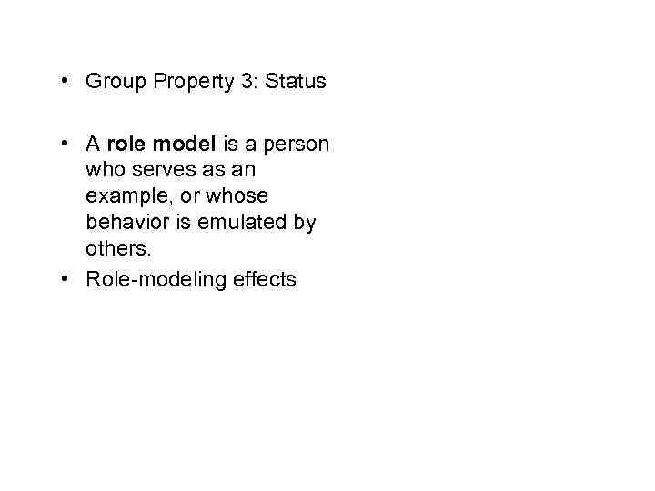  • Group Property 3: Status • A role model is a person who