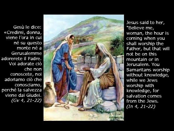 Gesù le dice: «Credimi, donna, viene l’ora in cui né su questo monte né