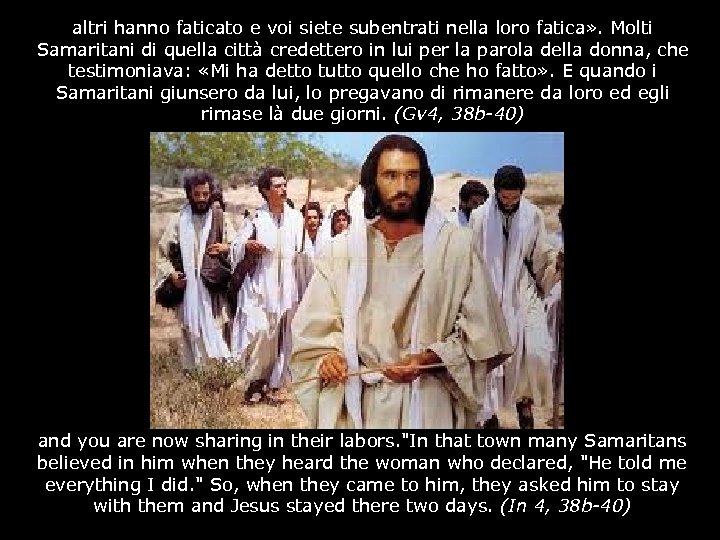 altri hanno faticato e voi siete subentrati nella loro fatica» . Molti Samaritani di