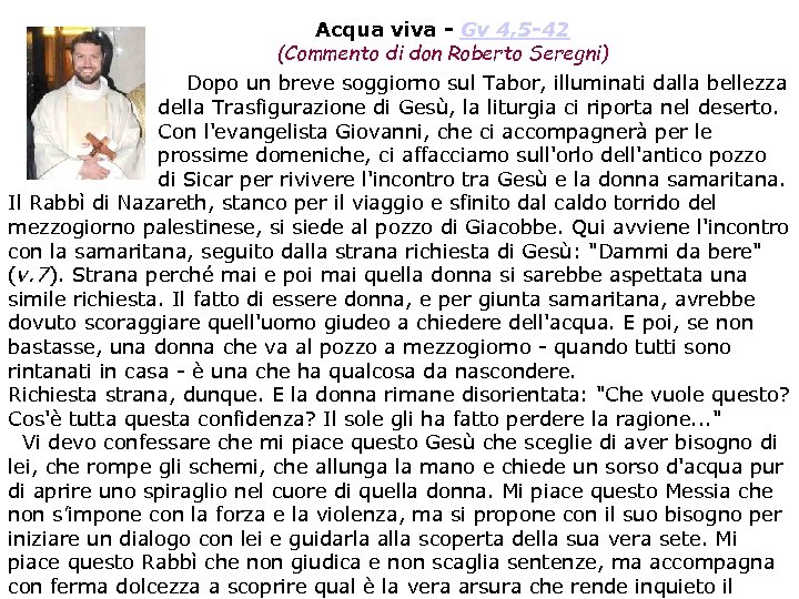 Acqua viva - Gv 4, 5 -42 (Commento di don Roberto Seregni) Dopo un