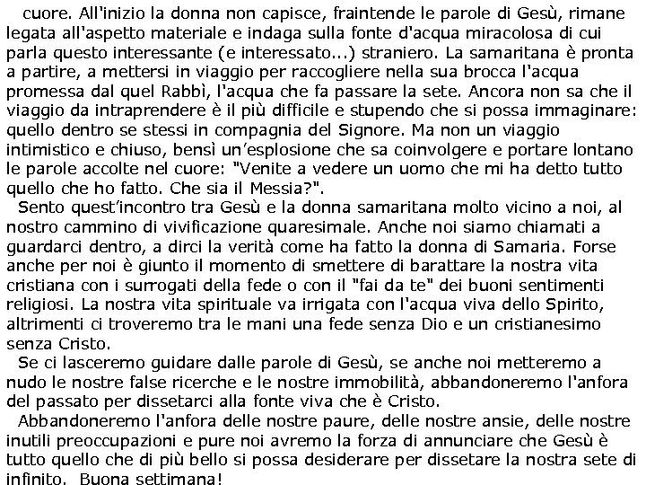  cuore. All'inizio la donna non capisce, fraintende le parole di Gesù, rimane legata