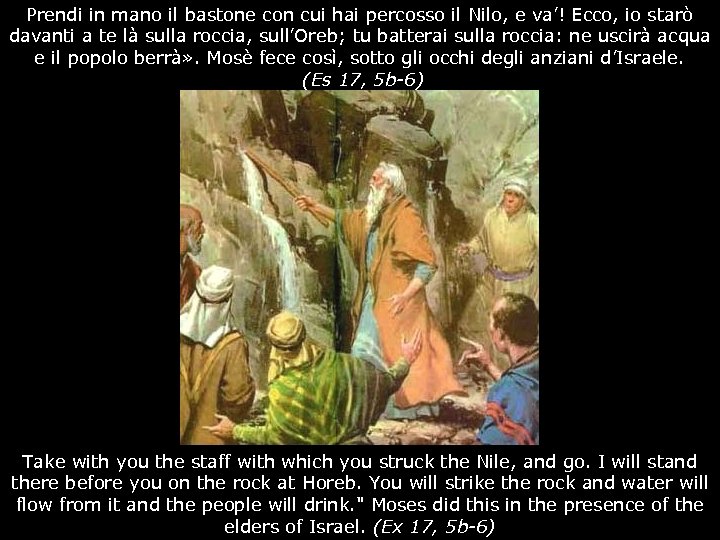 Prendi in mano il bastone con cui hai percosso il Nilo, e va’! Ecco,