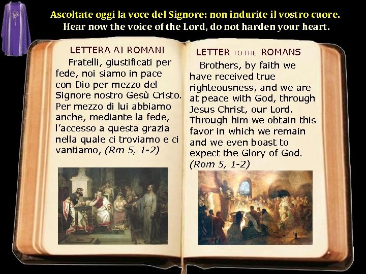 Ascoltate oggi la voce del Signore: non indurite il vostro cuore. Hear now the