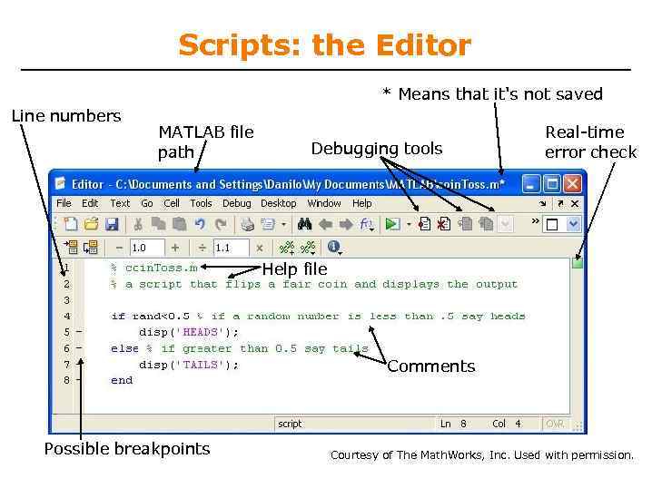 Scripts: the Editor * Means that it's not saved Line numbers MATLAB file path