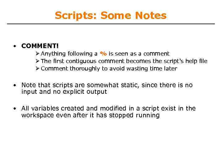 Scripts: Some Notes • COMMENT! Anything following a % is seen as a comment