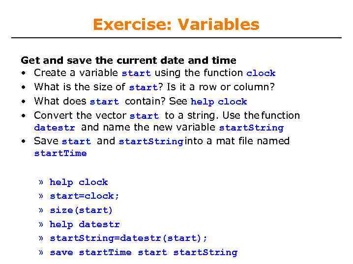 Exercise: Variables Get and save the current date and time • Create a variable