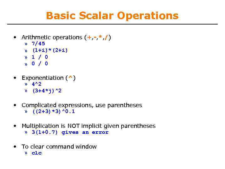 Basic Scalar Operations • Arithmetic operations (+, -, *, /) » 7/45 » (1+i)*(2+i)