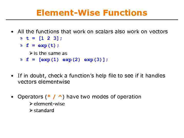 Element-Wise Functions • All the functions that work on scalars also work on vectors