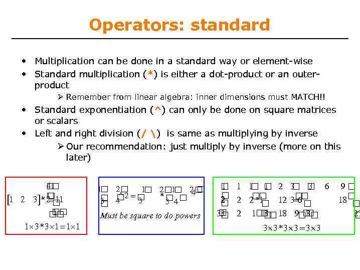 Operators: standard • Multiplication can be done in a standard way or element-wise •