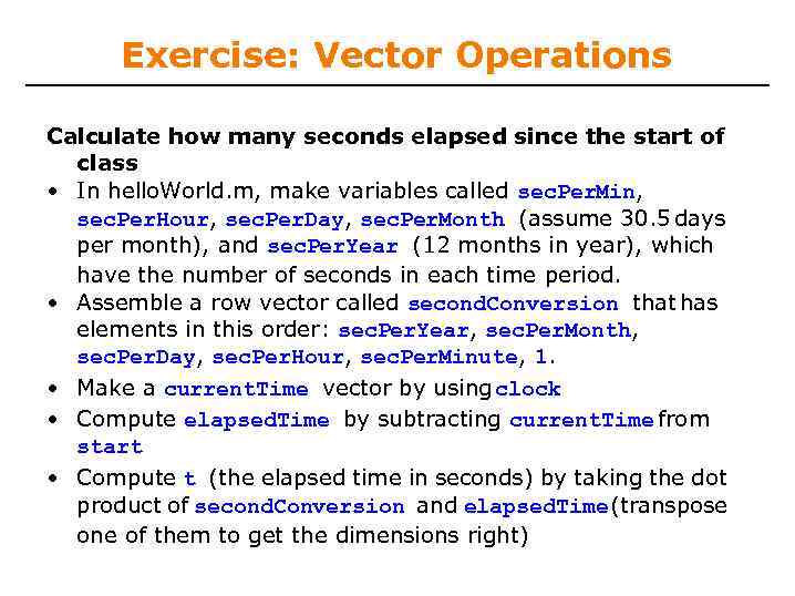 Exercise: Vector Operations Calculate how many seconds elapsed since the start of class •