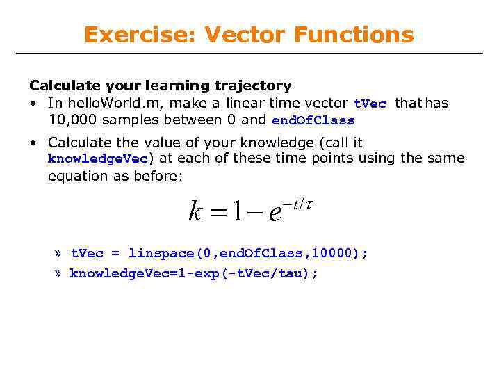 Exercise: Vector Functions Calculate your learning trajectory • In hello. World. m, make a