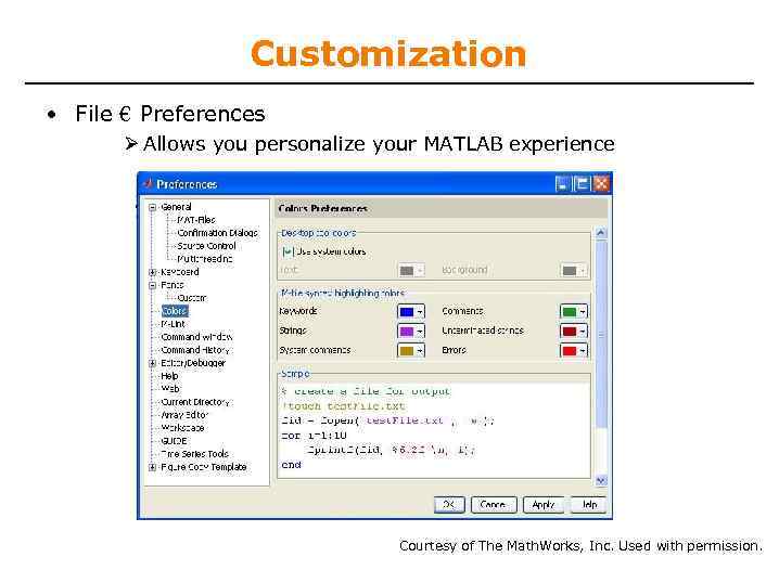 Customization • File € Preferences Allows you personalize your MATLAB experience Courtesy of The