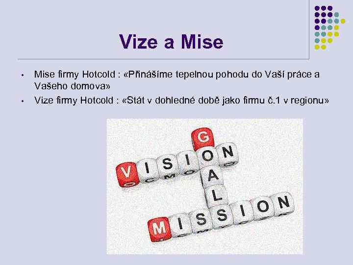 Vize a Mise • • Mise firmy Hotcold : «Přinášíme tepelnou pohodu do Vaší