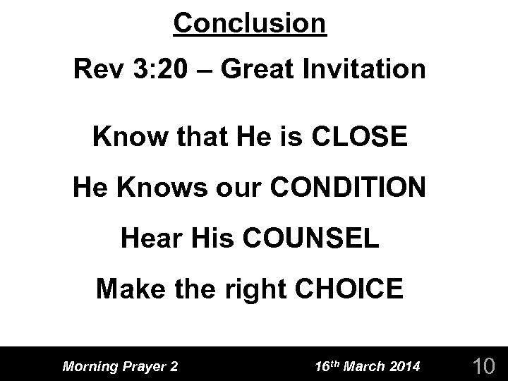 Conclusion Rev 3: 20 – Great Invitation Know that He is CLOSE He Knows