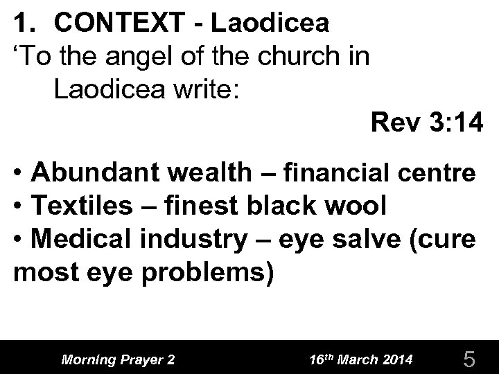 1. CONTEXT - Laodicea ‘To the angel of the church in Laodicea write: Rev
