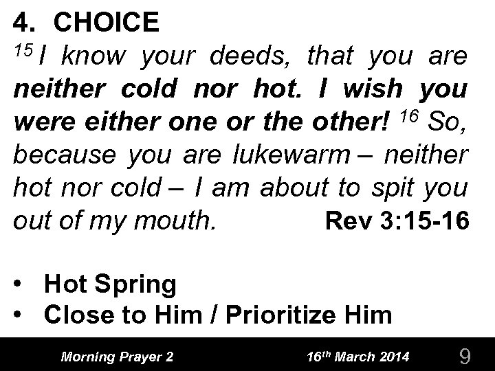 4. CHOICE 15 I know your deeds, that you are neither cold nor hot.