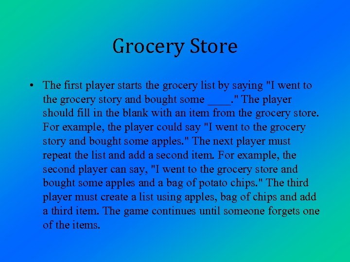Grocery Store • The first player starts the grocery list by saying 