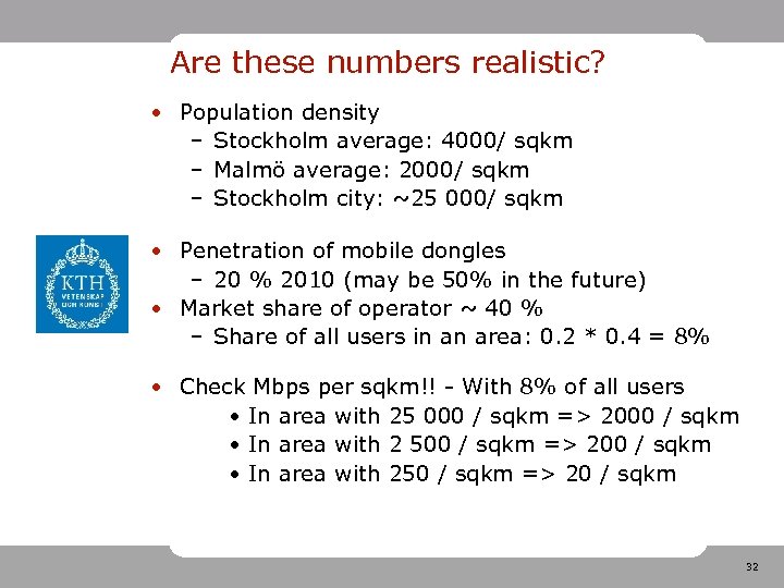 Are these numbers realistic? • Population density – Stockholm average: 4000/ sqkm – Malmö