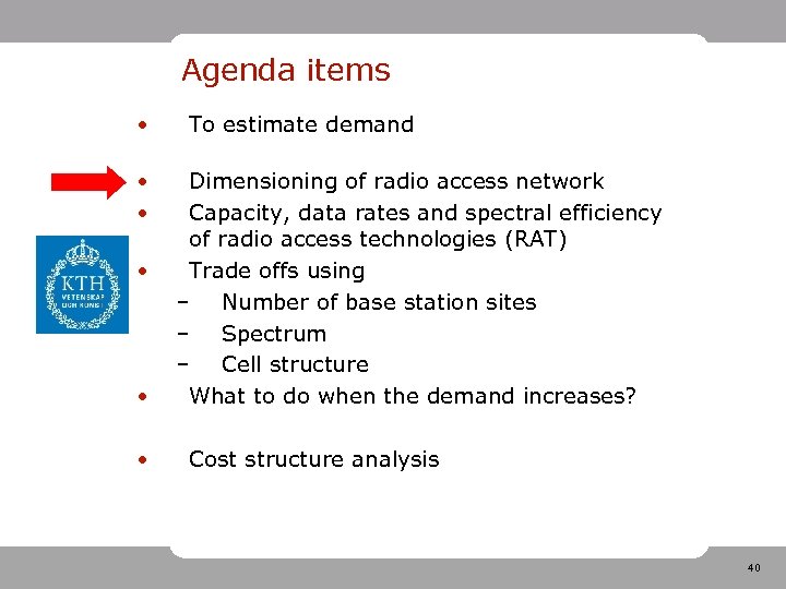 Agenda items • • • To estimate demand Dimensioning of radio access network Capacity,