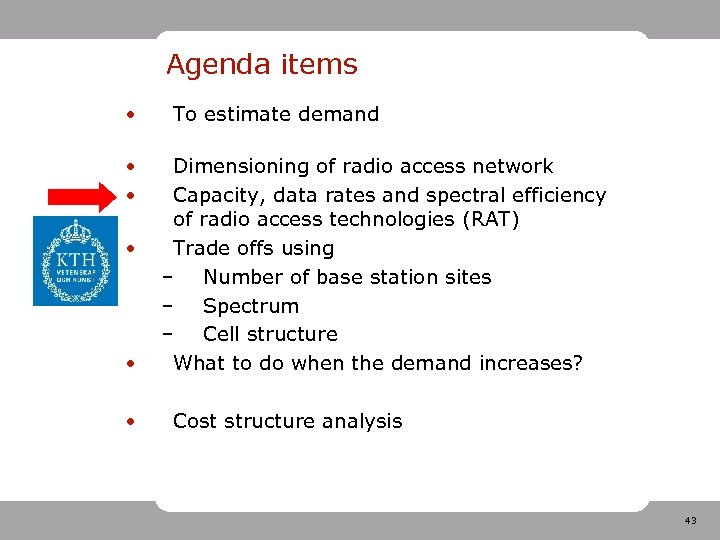 Agenda items • • • To estimate demand Dimensioning of radio access network Capacity,