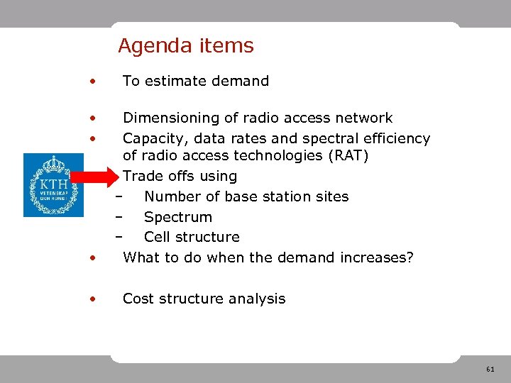 Agenda items • • • To estimate demand Dimensioning of radio access network Capacity,