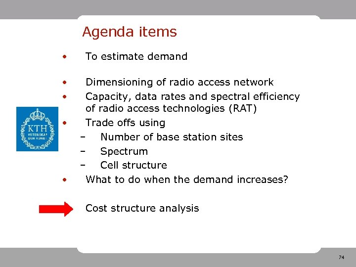 Agenda items • • • To estimate demand Dimensioning of radio access network Capacity,