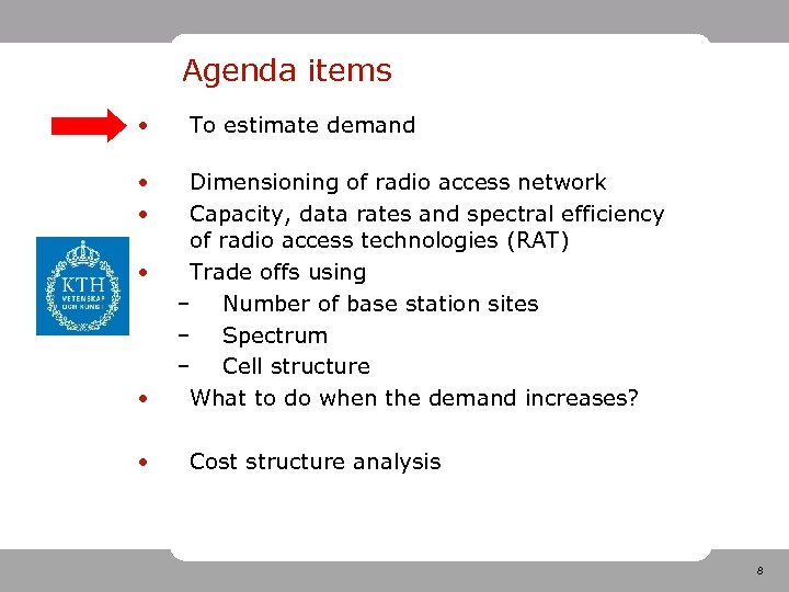 Agenda items • • • To estimate demand Dimensioning of radio access network Capacity,
