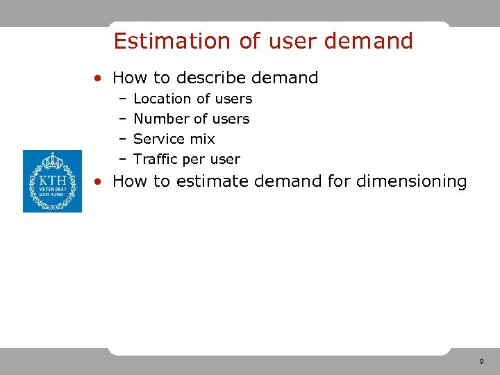 Estimation of user demand • How to describe demand – – Location of users