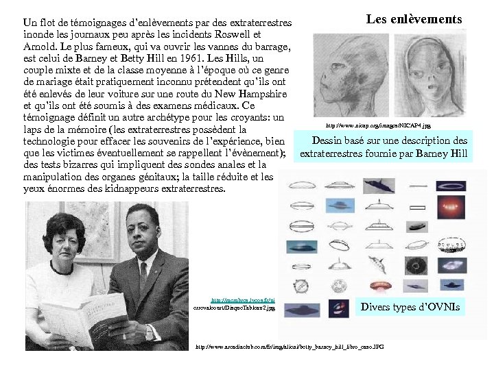 Les enlèvements Un flot de témoignages d’enlèvements par des extraterrestres inonde les journaux peu