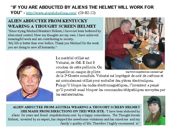 “IF YOU ARE ABDUCTED BY ALIENS THE HELMET WILL WORK FOR YOU” - http:
