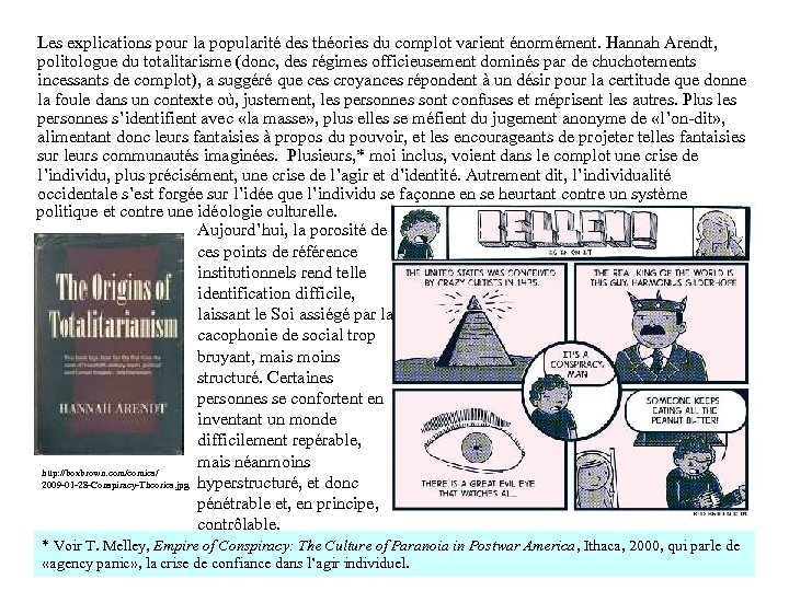 Les explications pour la popularité des théories du complot varient énormément. Hannah Arendt, politologue