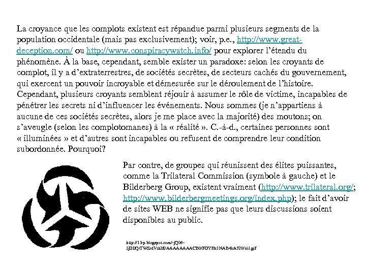 La croyance que les complots existent est répandue parmi plusieurs segments de la population