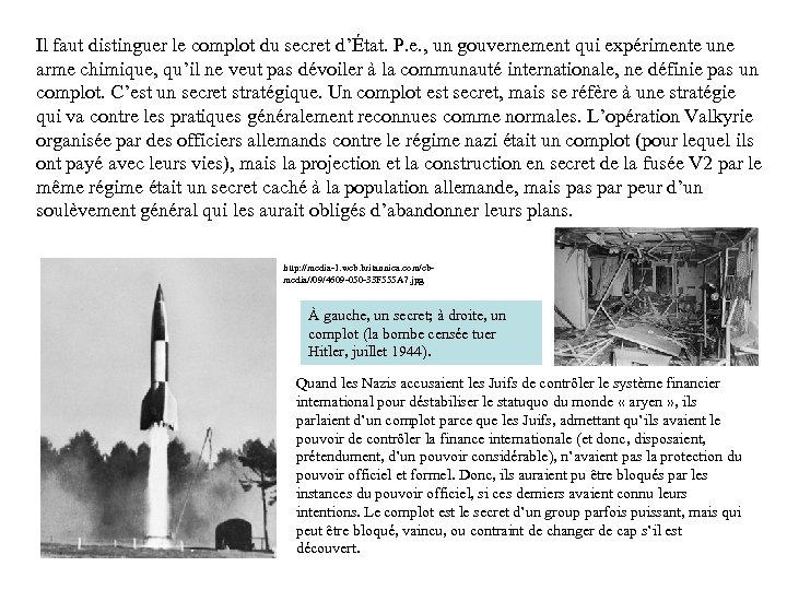 Il faut distinguer le complot du secret d’État. P. e. , un gouvernement qui
