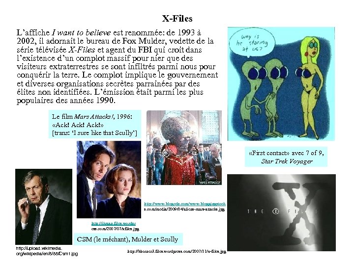 X-Files L’affiche I want to believe est renommée: de 1993 à 2002, il adornait
