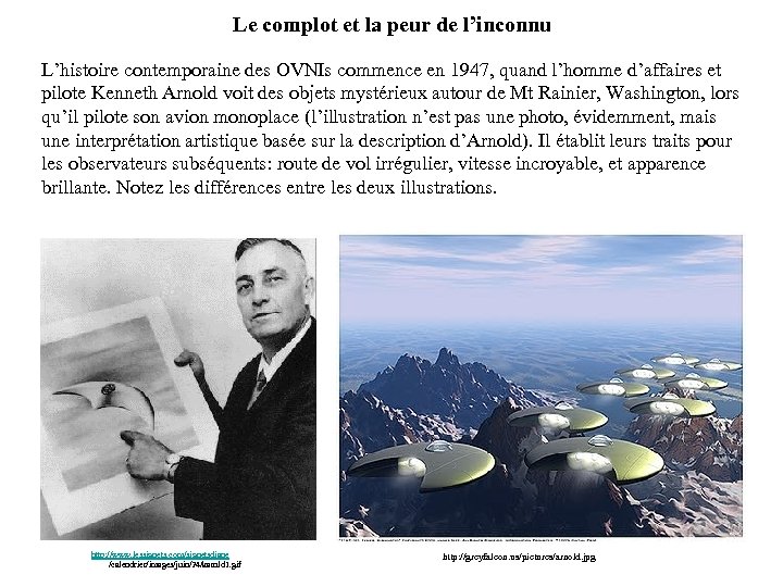 Le complot et la peur de l’inconnu L’histoire contemporaine des OVNIs commence en 1947,