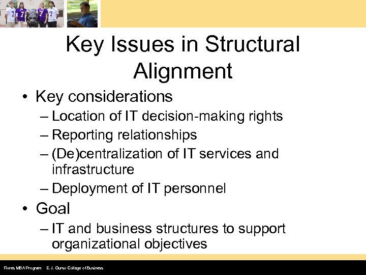Key Issues in Structural Alignment • Key considerations – Location of IT decision-making rights