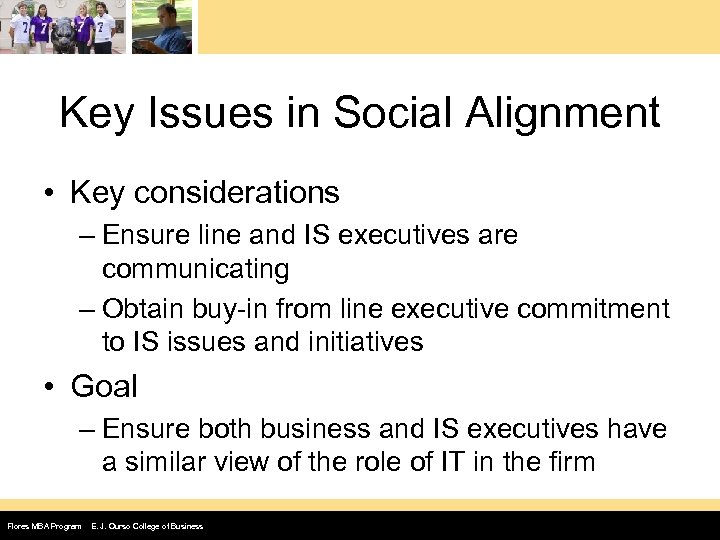 Key Issues in Social Alignment • Key considerations – Ensure line and IS executives