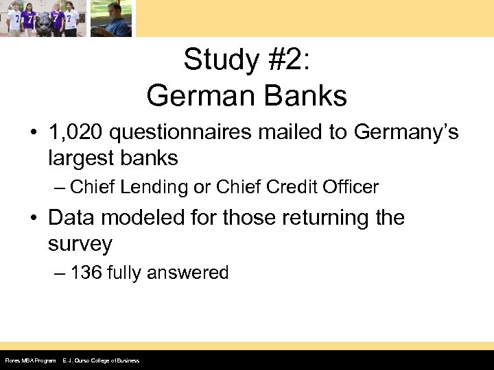 Study #2: German Banks • 1, 020 questionnaires mailed to Germany’s largest banks –