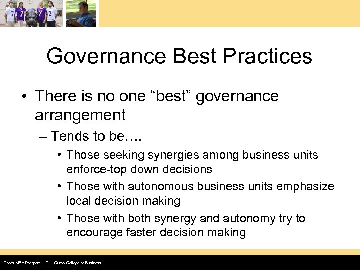 Governance Best Practices • There is no one “best” governance arrangement – Tends to