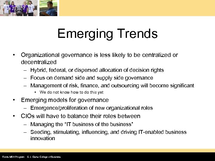 Emerging Trends • Organizational governance is less likely to be centralized or decentralized –