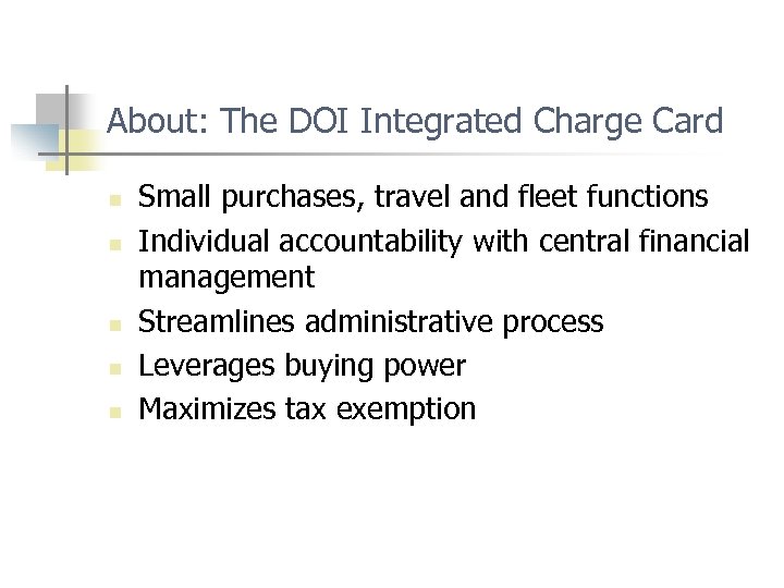 About: The DOI Integrated Charge Card n n n Small purchases, travel and fleet