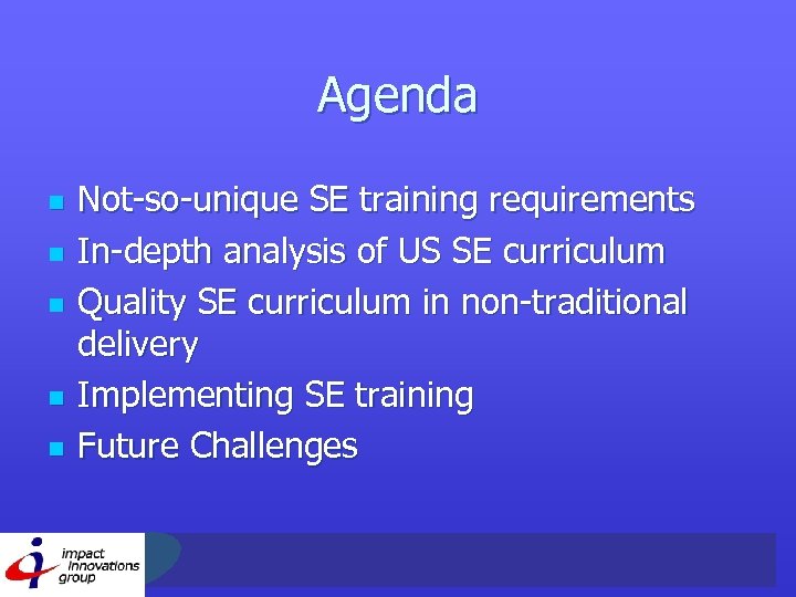 Agenda n n n Not-so-unique SE training requirements In-depth analysis of US SE curriculum