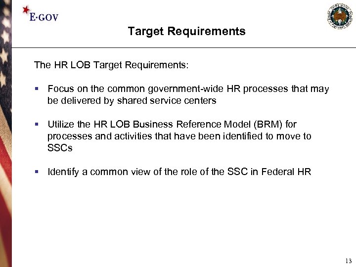 Target Requirements The HR LOB Target Requirements: § Focus on the common government-wide HR