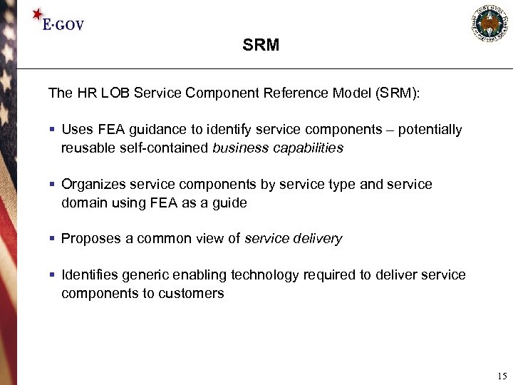 SRM The HR LOB Service Component Reference Model (SRM): § Uses FEA guidance to