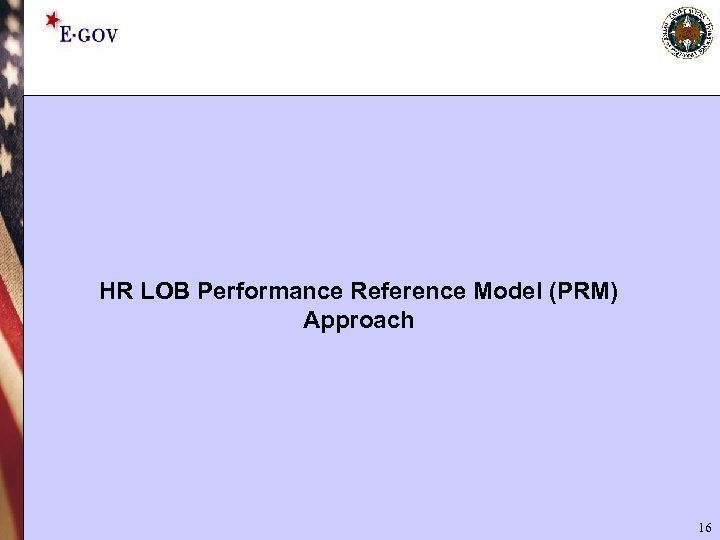 HR LOB Performance Reference Model (PRM) Approach 16 