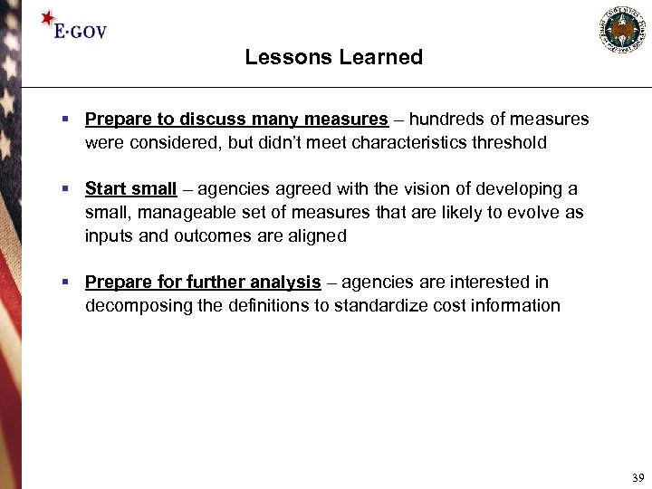 Lessons Learned § Prepare to discuss many measures – hundreds of measures were considered,