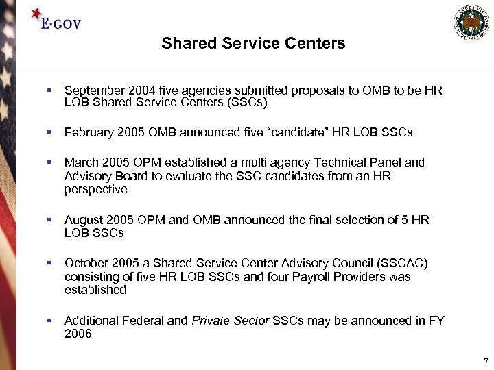 Shared Service Centers § September 2004 five agencies submitted proposals to OMB to be