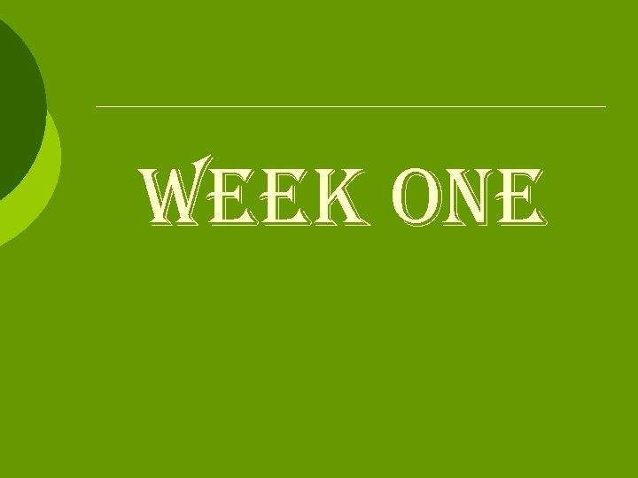 week one 