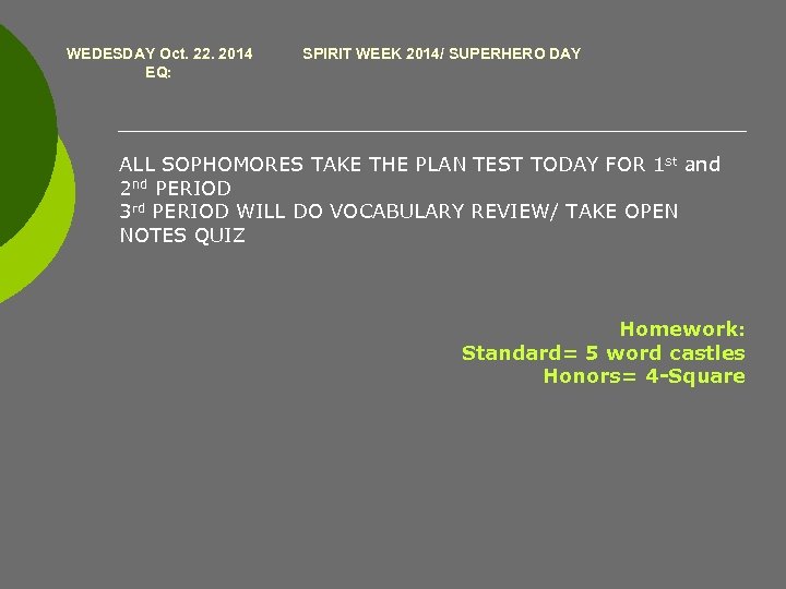 WEDESDAY Oct. 22. 2014 EQ: SPIRIT WEEK 2014/ SUPERHERO DAY ALL SOPHOMORES TAKE THE